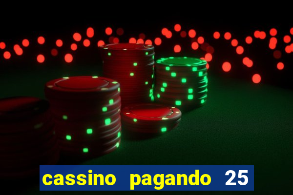 cassino pagando 25 reais no cadastro